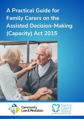 a-practical-guide-for-family-carers-on-the-assisted-decision-making-capacity-act-2015